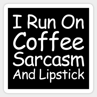 I Run On Coffee Sarcasm And Lipstick Sticker